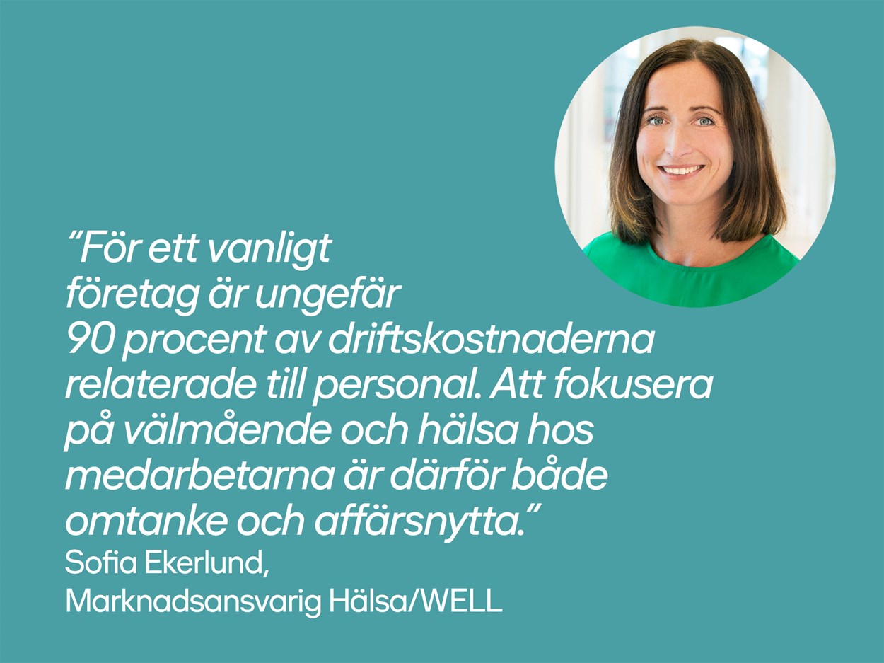 Att fokusera på välmående och hälsa hos medarbetarna är både omtanke och affärsnytta. Citat Sofia Eklund